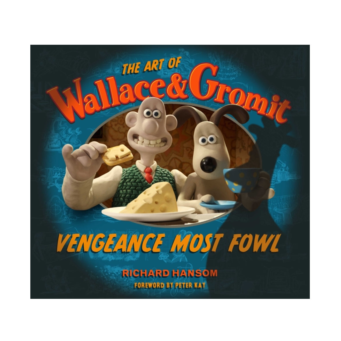Book - The Art of Wallace & Gromit: Vengeance Most Fowl