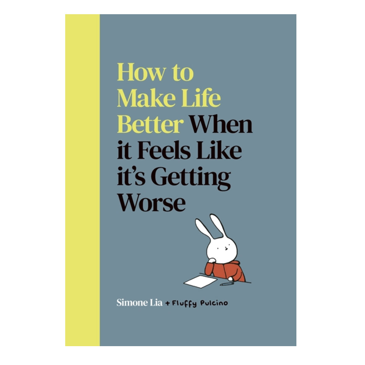 Book - How to Make Life Better When it Feels Like it's Getting Worse