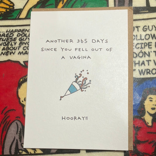 Card - Another 365 days since you fell out of a Vagina