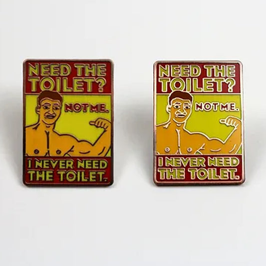 Badge - Enamel pin Need the Toilet?