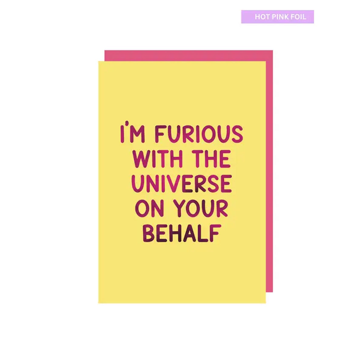 Card - GC18 I'm Furious with the Universe on Your Behalf