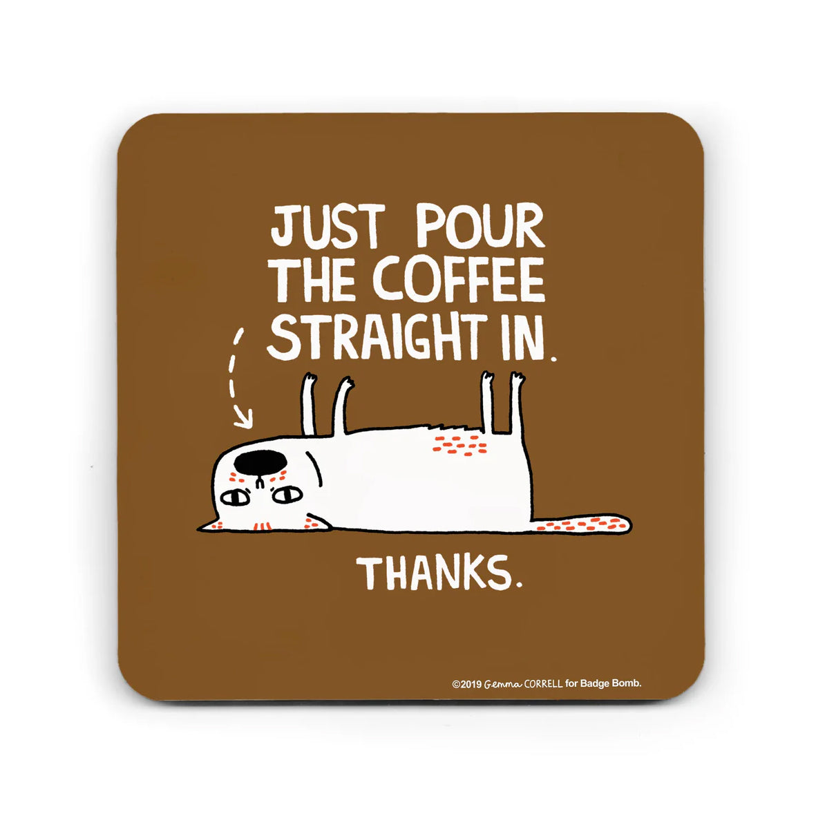 Coaster - CSTBB11 Just Pour The Coffee Straight In