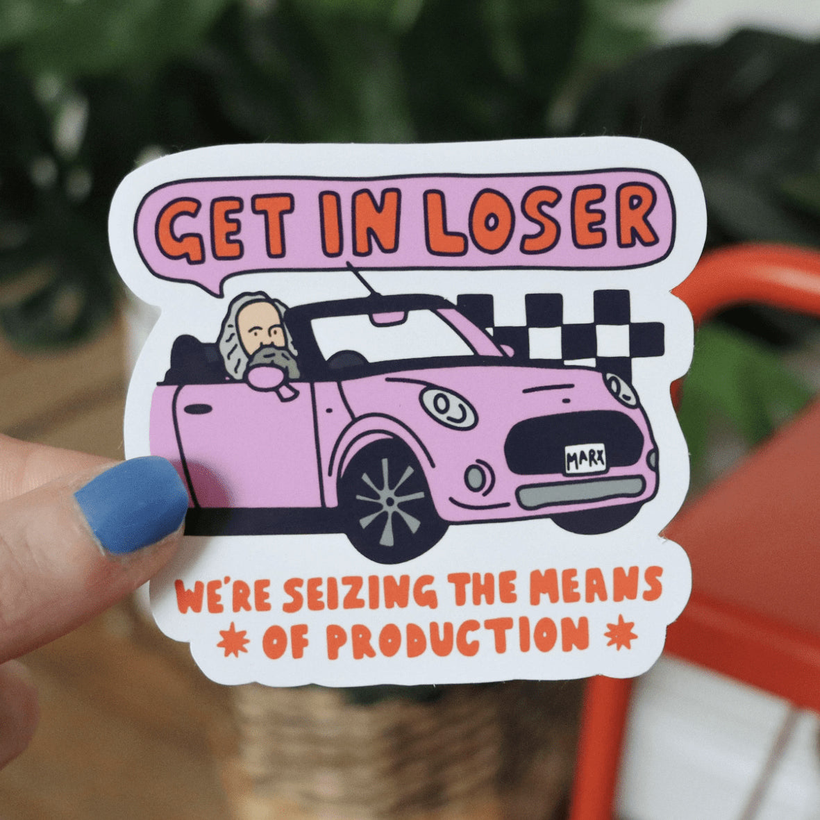 Sticker - Get in Loser We're Seizing the Means of Production