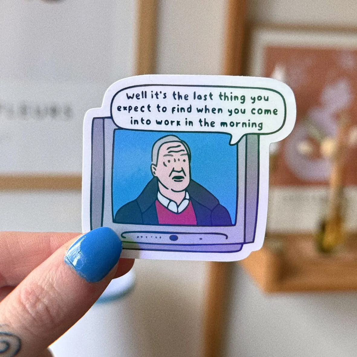 Sticker - Well it's the last thing you expect to find when you come into work in the morning