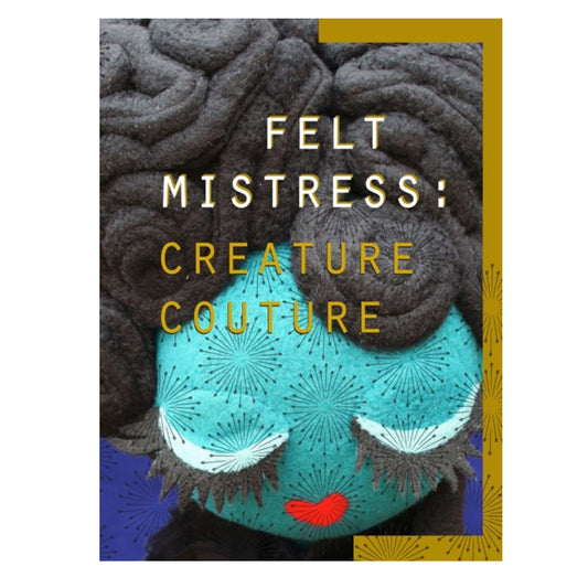 Book - Felt Mistress Creature Couture