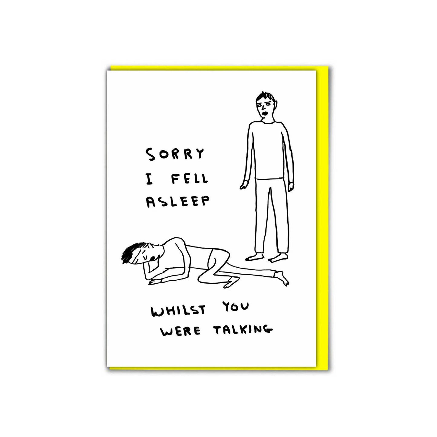 Card - SHRIGLEY018 Sorry I Fell Asleep Whilst You Were Talking